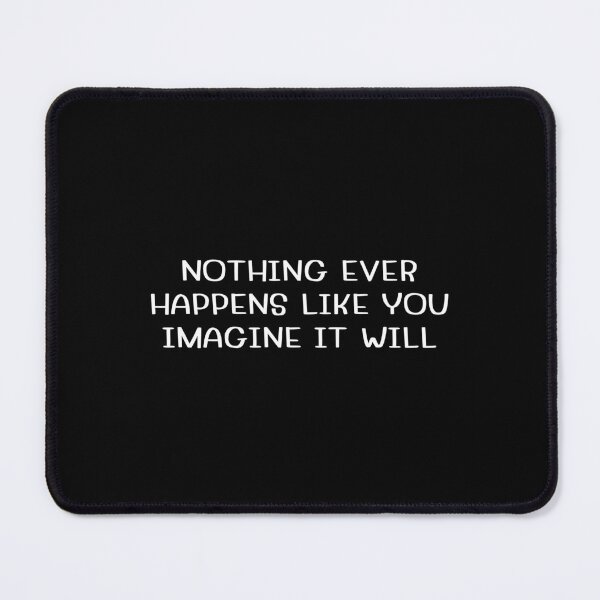 Item preview, nothing ever happens like you imagine it will designed and sold by Eriksonshop.