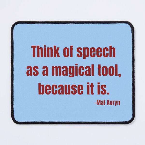 Item preview, 'Think of speech as a magical tool, because it is'- Mat Auryn designed and sold by Rechtop.