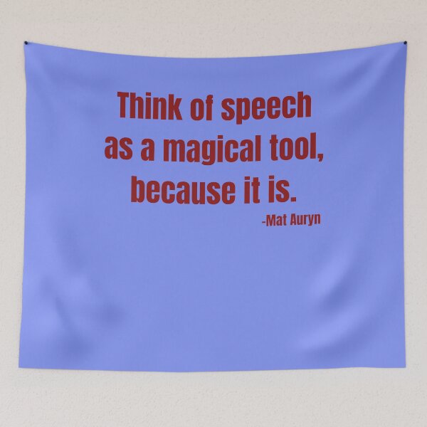 Item preview, 'Think of speech as a magical tool, because it is'- Mat Auryn designed and sold by Rechtop.