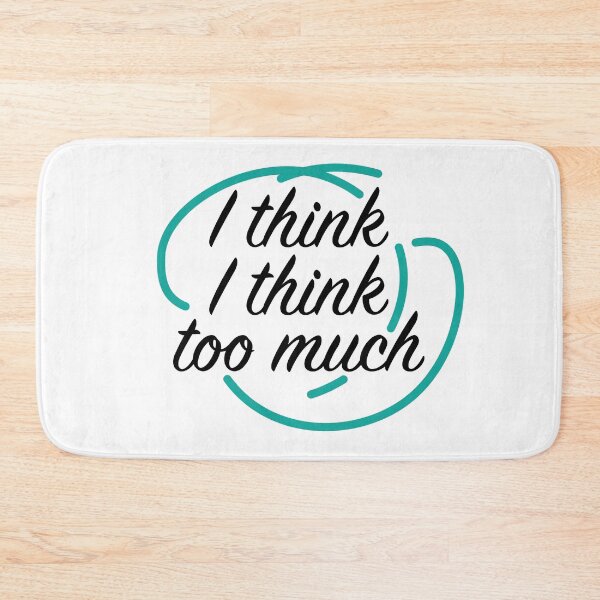 Item preview, I think I think too much designed and sold by csaron92.