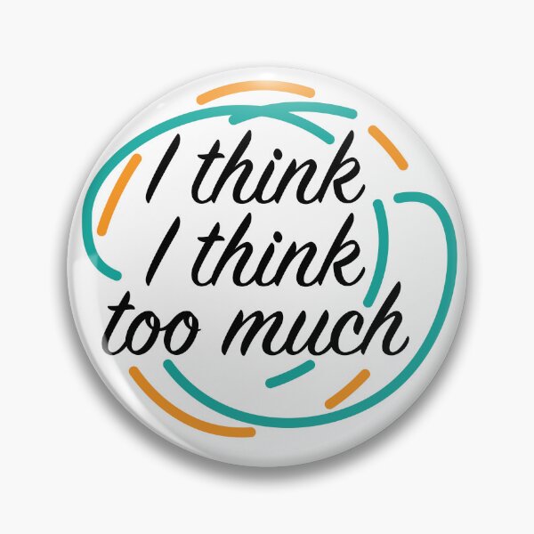 Item preview, Overthinker - I think I think too much designed and sold by csaron92.