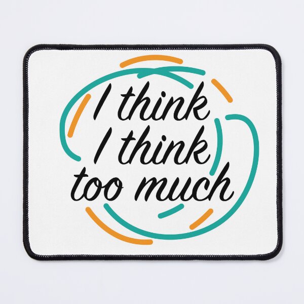 Item preview, Overthinker - I think I think too much designed and sold by csaron92.