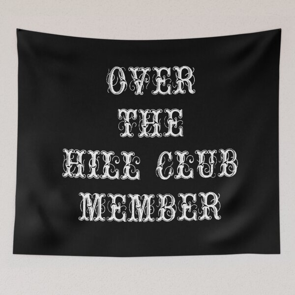 Item preview, Over the Hill Club Member designed and sold by artbyomega.