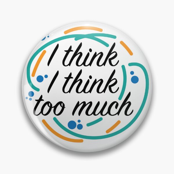 Item preview, Overthinking everyting - I think I think too much designed and sold by csaron92.