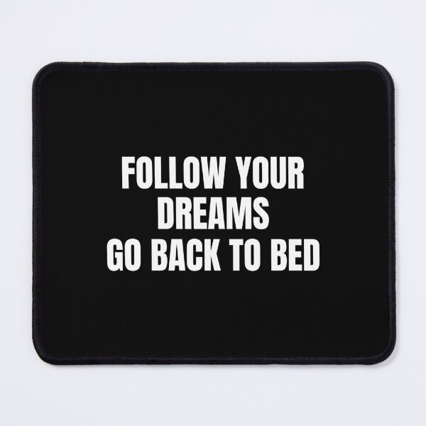 Item preview, Follow Your Dreams, Go Back to Bed designed and sold by Eriksonshop.