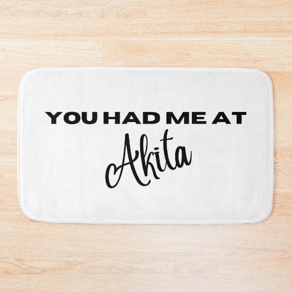 Item preview, You had me at Akita designed and sold by Witfulwisdom.