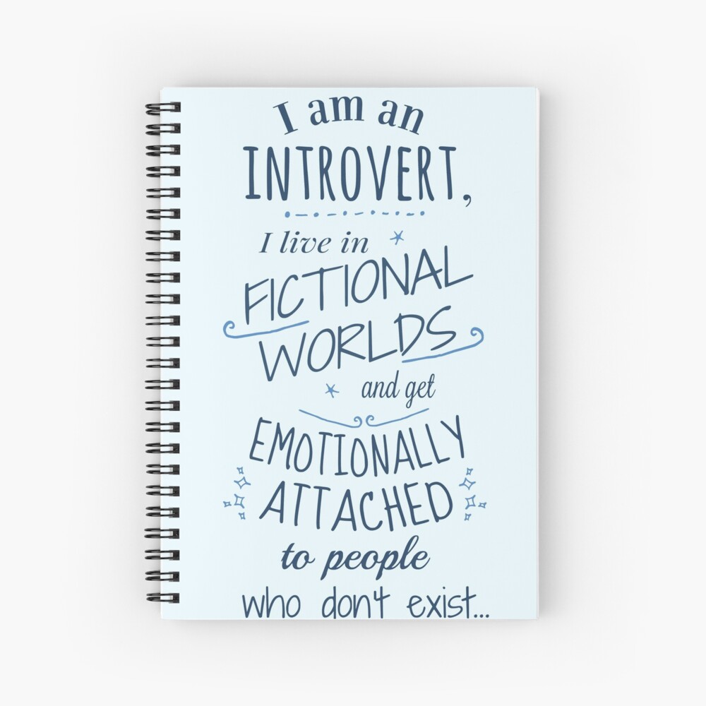 introvert, fictional worlds, fictional characters Spiral Notebook