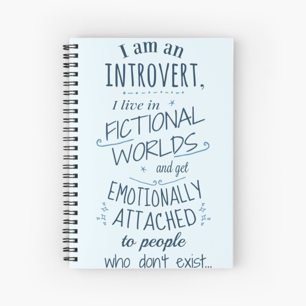 introvert, fictional worlds, fictional characters Spiral Notebook