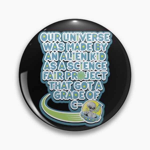 Item preview, Our universe was made by an alien kid as a science fair project that got a grade of C-. Cartoon alien grey holding a test tube in a UFO designed and sold by robimerch.