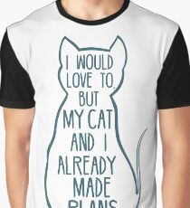 I would love to, but my cat and I already made plans #2 Graphic T-Shirt