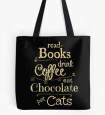 Bücher lesen, Kaffee trinken, Schokolade essen, Katzen streicheln Tote Bag