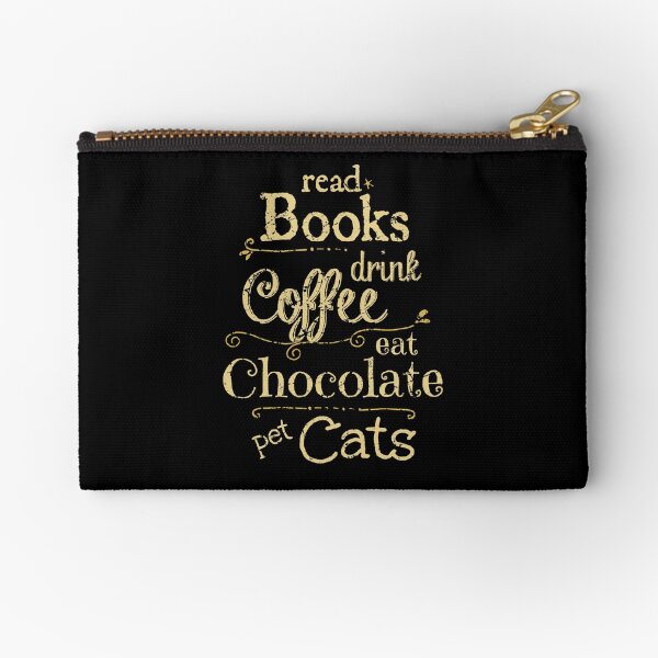 read books, drink coffee, eat chocolate, pet cats Zipper Pouch