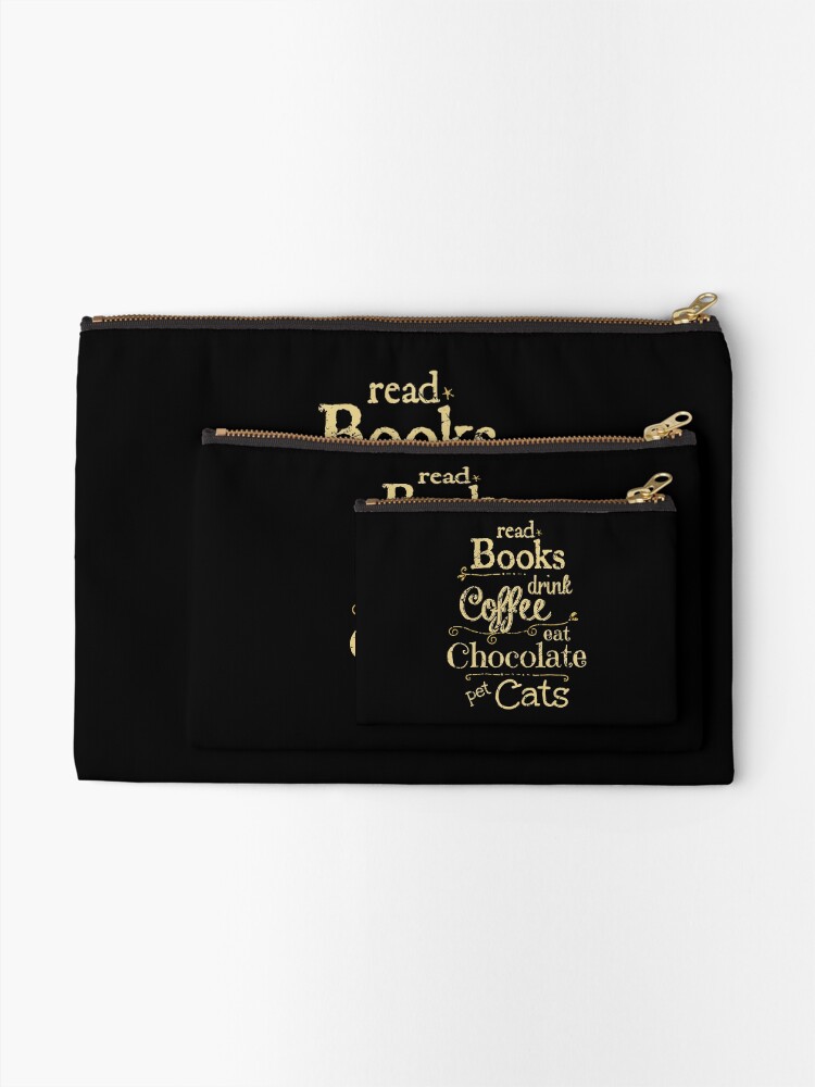 Alternate view of read books, drink coffee, eat chocolate, pet cats Zipper Pouch