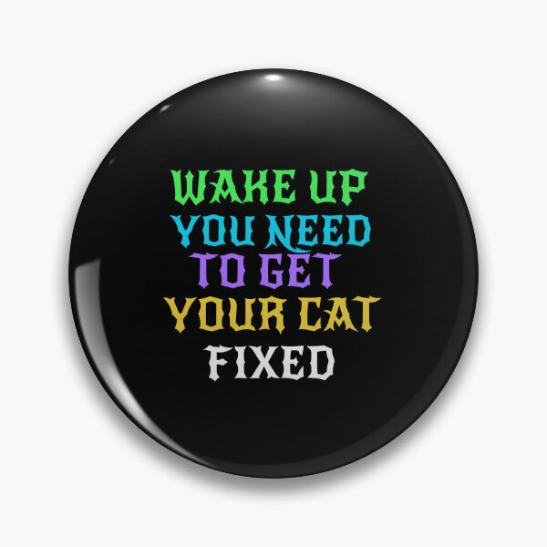 Item preview, Wake Up You Need To Get Your Cat Fixed designed and sold by Storiesforyou.