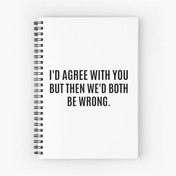 Item preview, id Agree With You But Then Wed Both Be Wrong designed and sold by Eriksonshop.