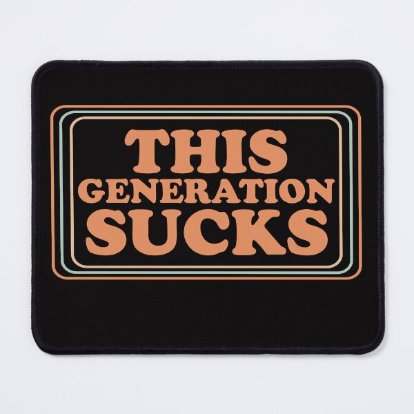 Item preview, Funny This Generation Sucks designed and sold by Digital Story Time.