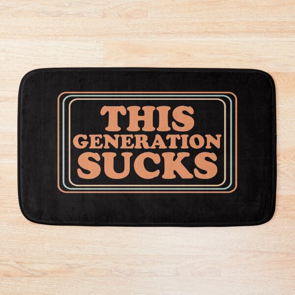 Item preview, Funny This Generation Sucks designed and sold by Digital Story Time.