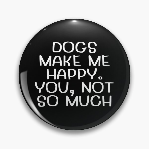 Item preview, dogs make me happy you not so much designed and sold by Eriksonshop.