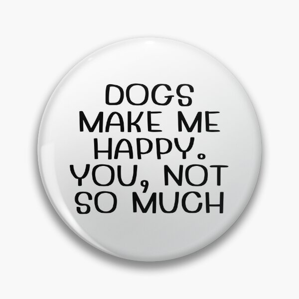 Item preview, dogs make me happy you not so much designed and sold by Eriksonshop.