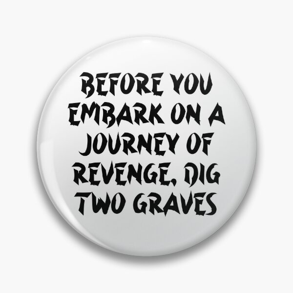 Item preview, Before You Embark On A Journey Of Revenge Dig Two Graves - Confucius Quotes designed and sold by JourneyCreative.