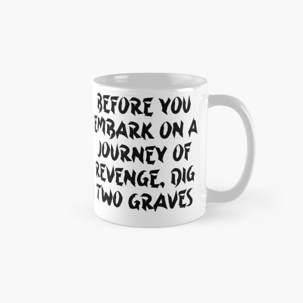 Item preview, Before You Embark On A Journey Of Revenge Dig Two Graves - Confucius Quotes designed and sold by JourneyCreative.