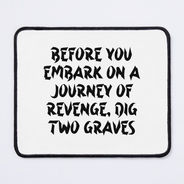 Item preview, Before You Embark On A Journey Of Revenge Dig Two Graves - Confucius Quotes designed and sold by JourneyCreative.