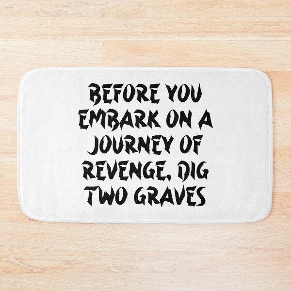 Item preview, Before You Embark On A Journey Of Revenge Dig Two Graves - Confucius Quotes designed and sold by JourneyCreative.