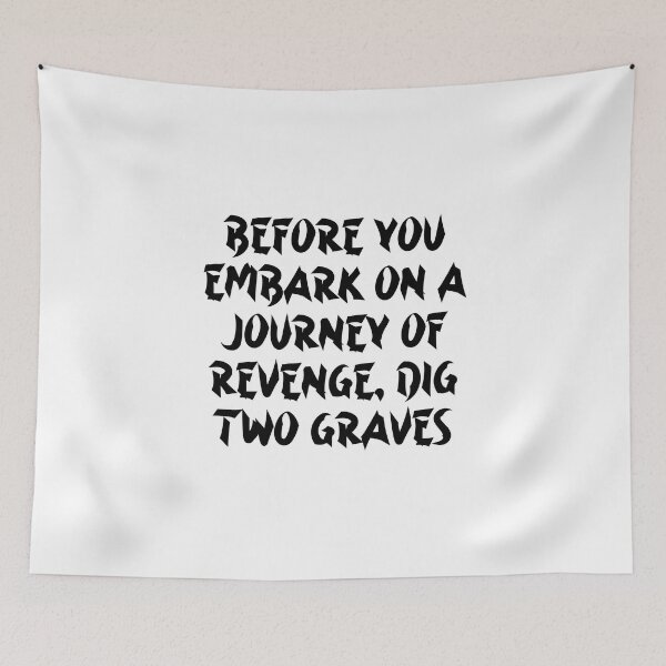 Item preview, Before You Embark On A Journey Of Revenge Dig Two Graves - Confucius Quotes designed and sold by JourneyCreative.