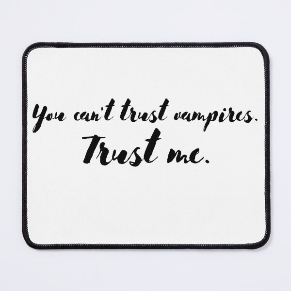 Item preview, You can't trust vampires. trust me designed and sold by SpiderMonkey913.