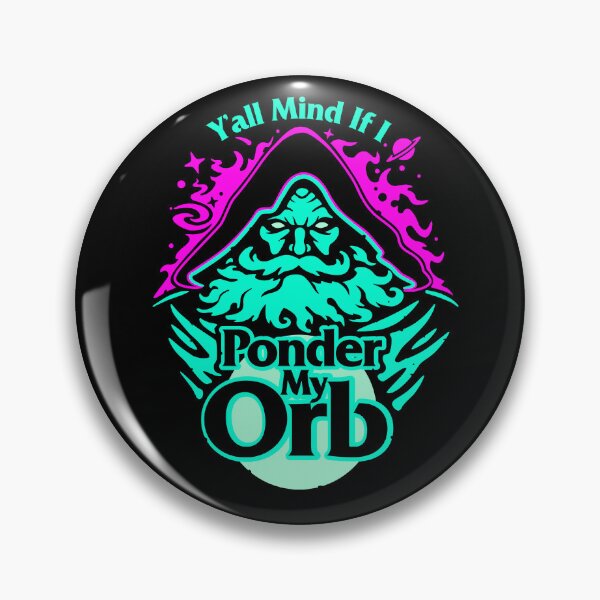 Item preview, Y'all Mind I Ponder My Orb? Wizard - Pondering My Orb designed and sold by cyberlight.
