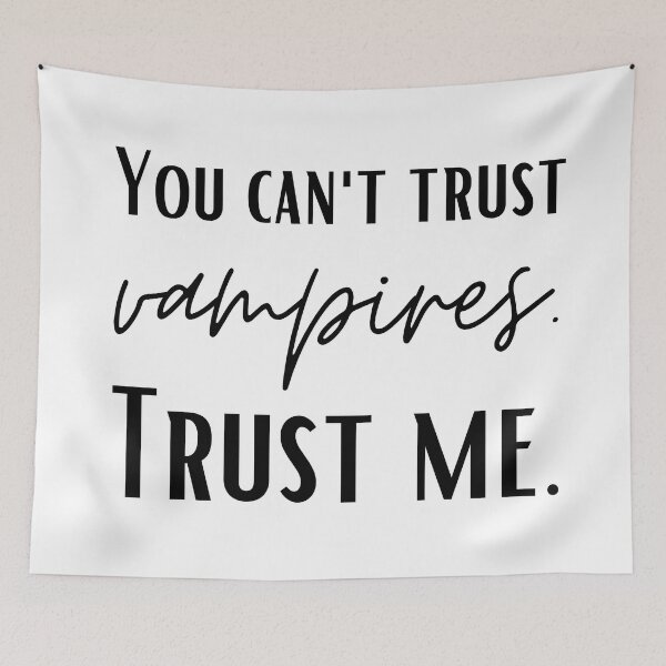 Item preview, You can't trust vampires. trust me designed and sold by SpiderMonkey913.