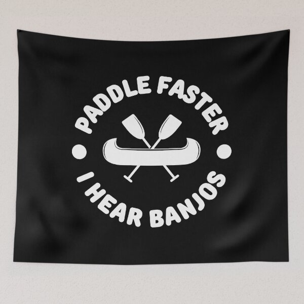 Item preview, Paddle Faster I Hear Banjos designed and sold by FurioInc.