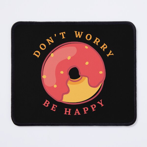 Item preview, DON'T WORRY BE HAPPY - Motivation quotas - Donuts  designed and sold by YorkStyle.