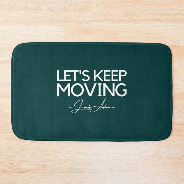 Item preview, Let_s keep moving. Jacinda Ardern Quote   designed and sold by OhOlliShop.
