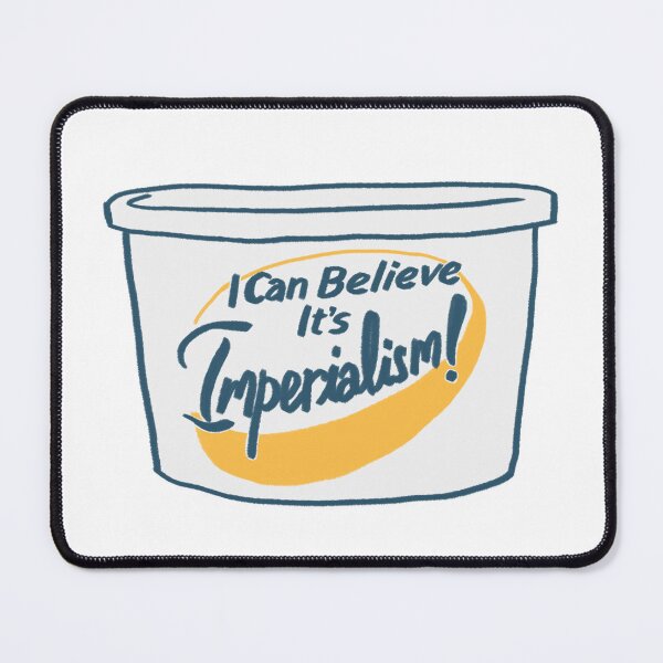 Item preview, I can believe it's imperialism! designed and sold by tookthat.