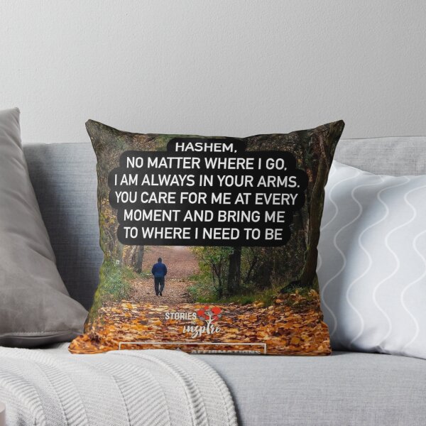 Item preview, Hashem no matter where I go, I am always in your arms, You care for me at every moment. Religious quote designed and sold by Stories To Inspire - Motivational Jewish Quotes.