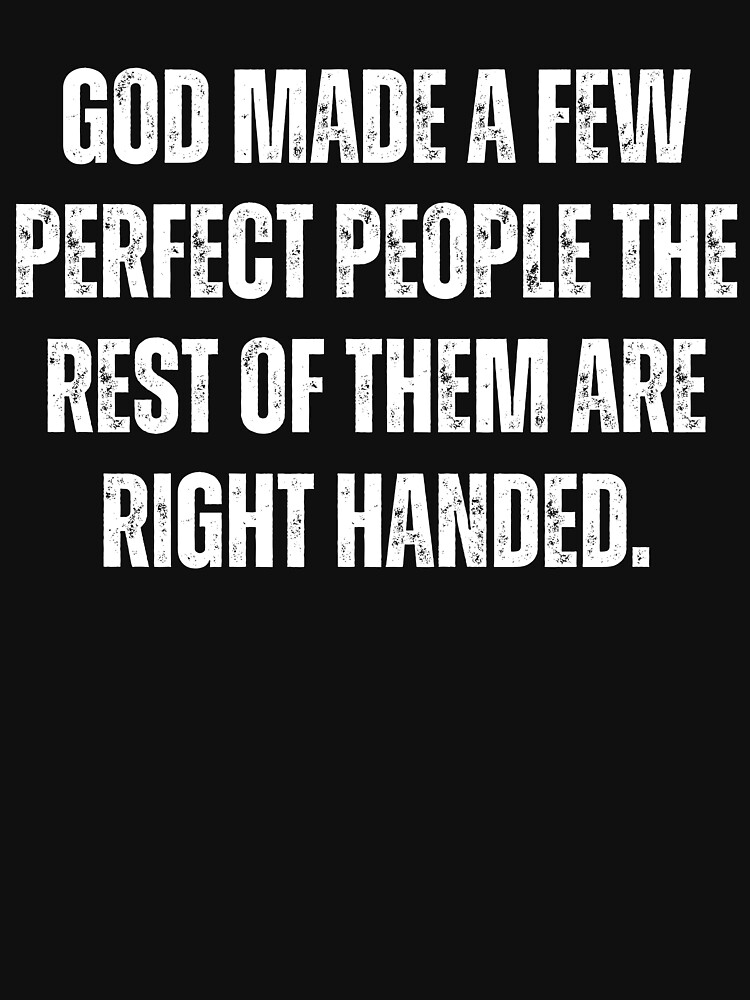 "Funny Lefty Quotes For Left Handers" Tshirt for Sale by Artworksco