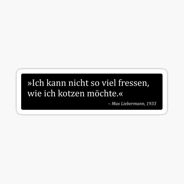 Max Liebermann: Ich kann nicht so viel fressen Sticker