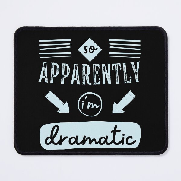 Item preview, So Apparently, im Dramatic  designed and sold by Hic21.