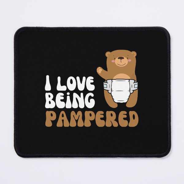 Item preview, I Love Being Pampered Bear designed and sold by Wehavefun.