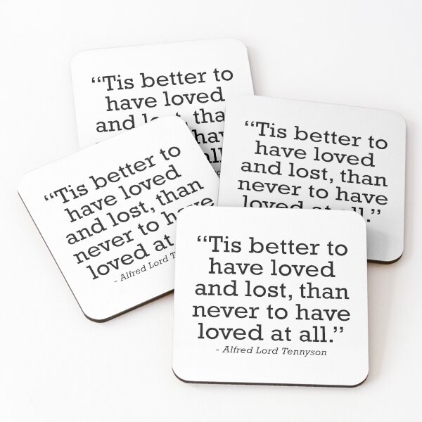 Item preview, Alfred Lord Tennyson Better To Have Loved And Lost Heartbreak and Bereavement Quote designed and sold by JackCurtis1991.