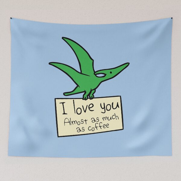 Item preview, I Love You Almost As Much As Coffee (Pterodactyl) designed and sold by jezkemp.