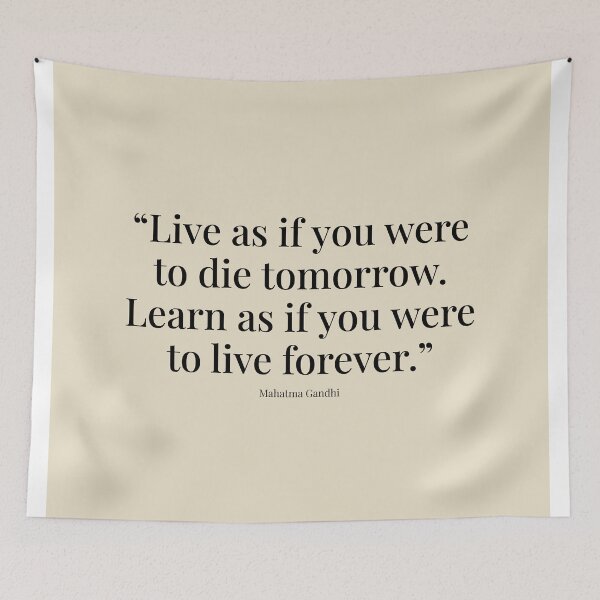 Item preview, Life as if you were to die tomorrow. Learn as if you were to live forever. Mahatma Gandhi designed and sold by tiloimaina.