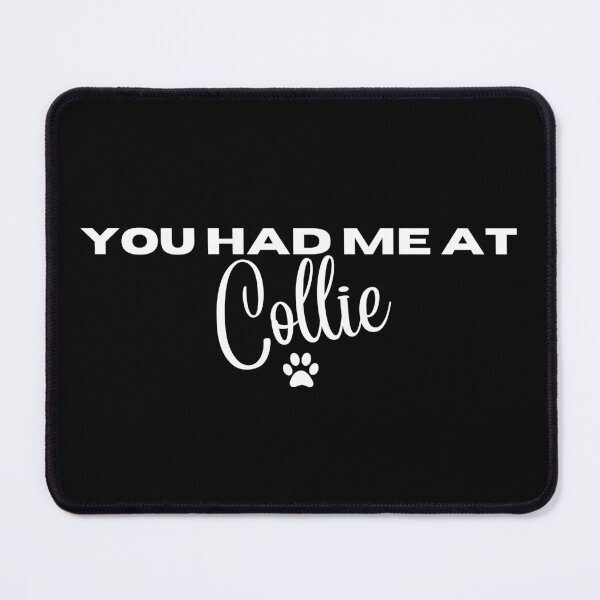 Item preview, You had me at Collie designed and sold by Witfulwisdom.