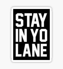 Stay In Yo Lane Sticker