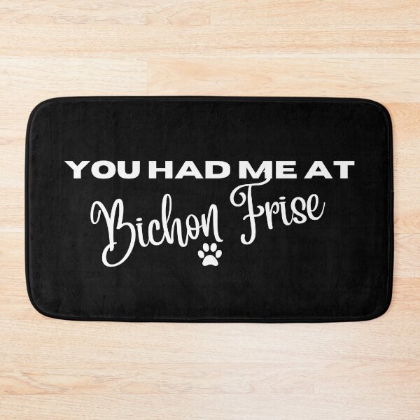 Item preview, You had me at Bichon Frise designed and sold by Witfulwisdom.