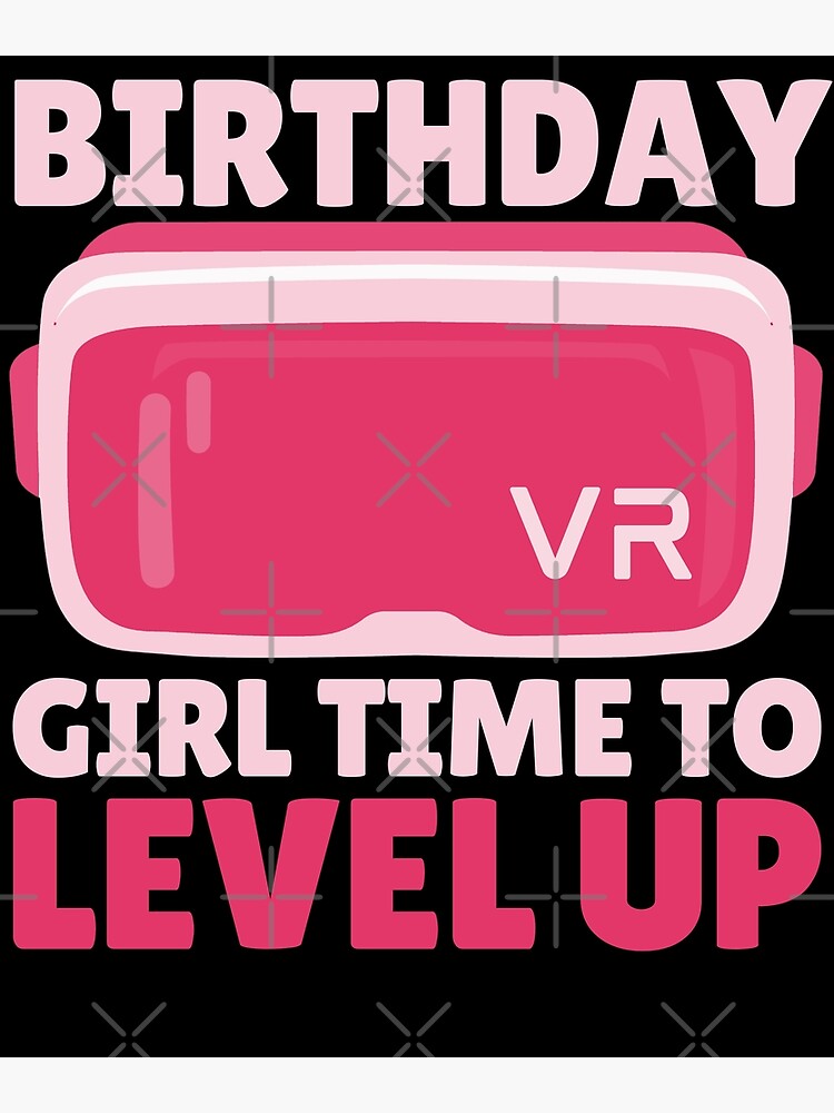 Leveled Up To Birthday Girl Cool Vr Party T For Virtual Reality Lovers Poster For Sale By