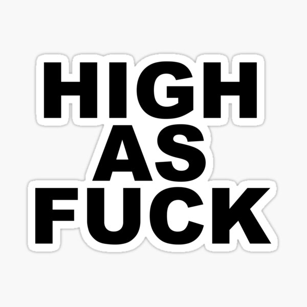 High as fuck / Simple design Sticker