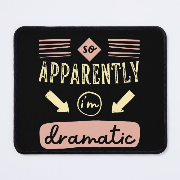 Item preview, So Apparently, im Dramatic Funny designed and sold by Hic21.