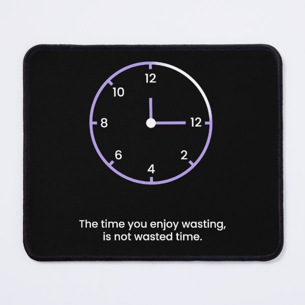 Item preview, the time you enjoy wasting is not a wasted time designed and sold by VisuallyNeeded.